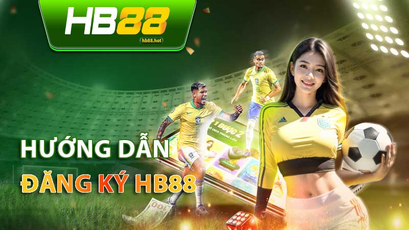Cập nhật hướng dẫn toàn diện về quá trình đăng ký HB88